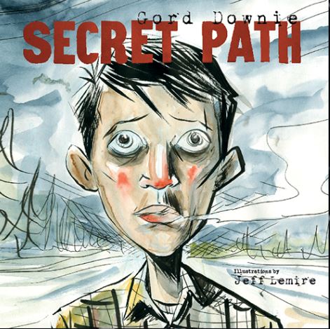 Secret Path- Gord Downie (resource and literacy centres)